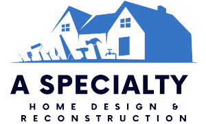 A Specialty Home Design and Reconstruction